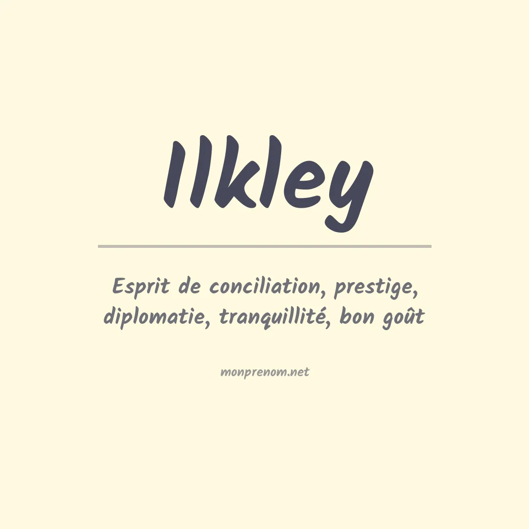 Signification du prénom Ilkley