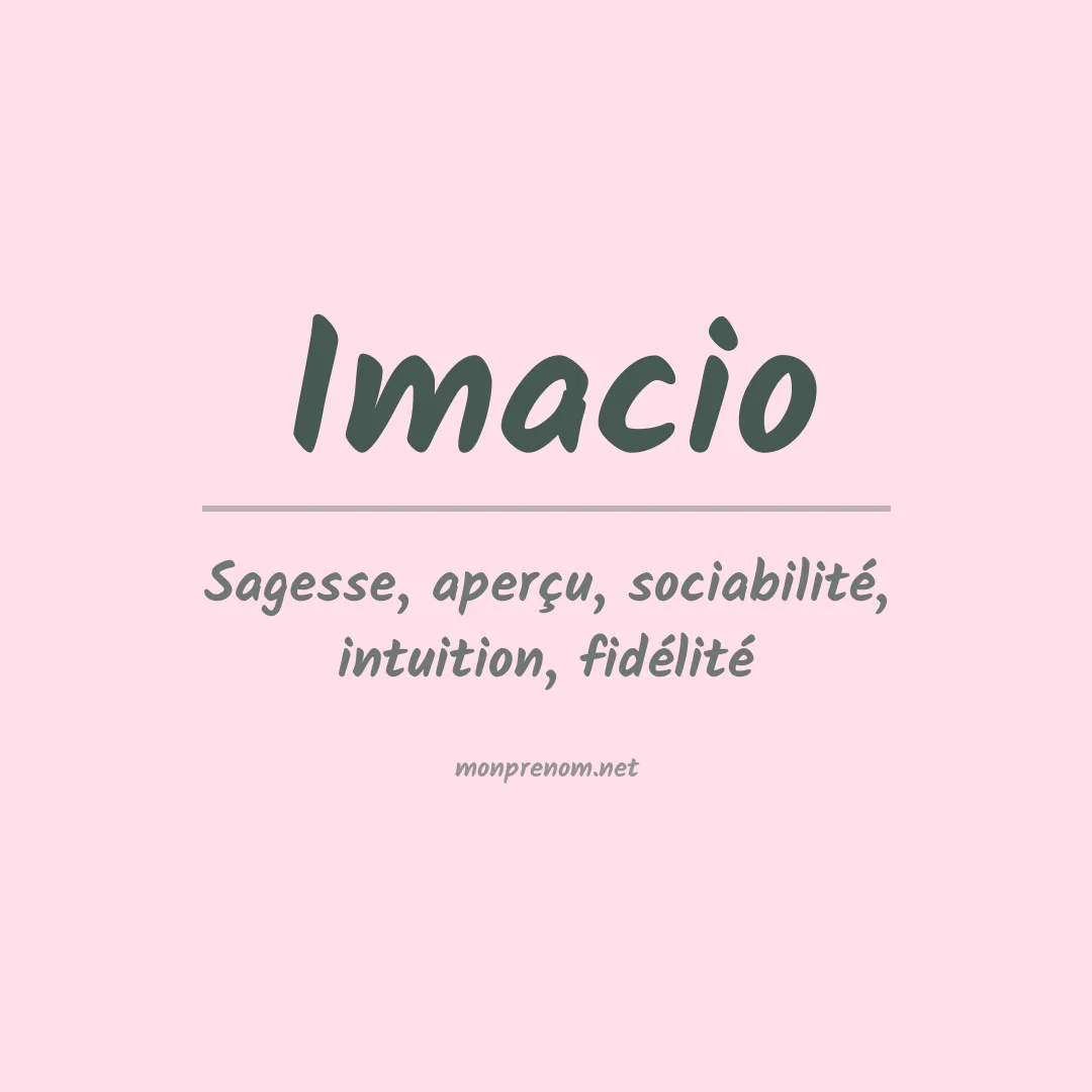 Signification du prénom Imacio