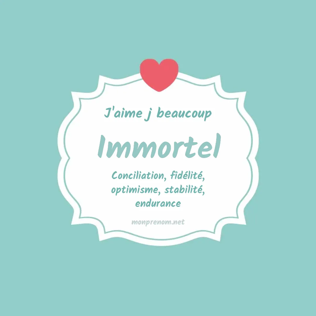 J'aime beaucoup Immortel