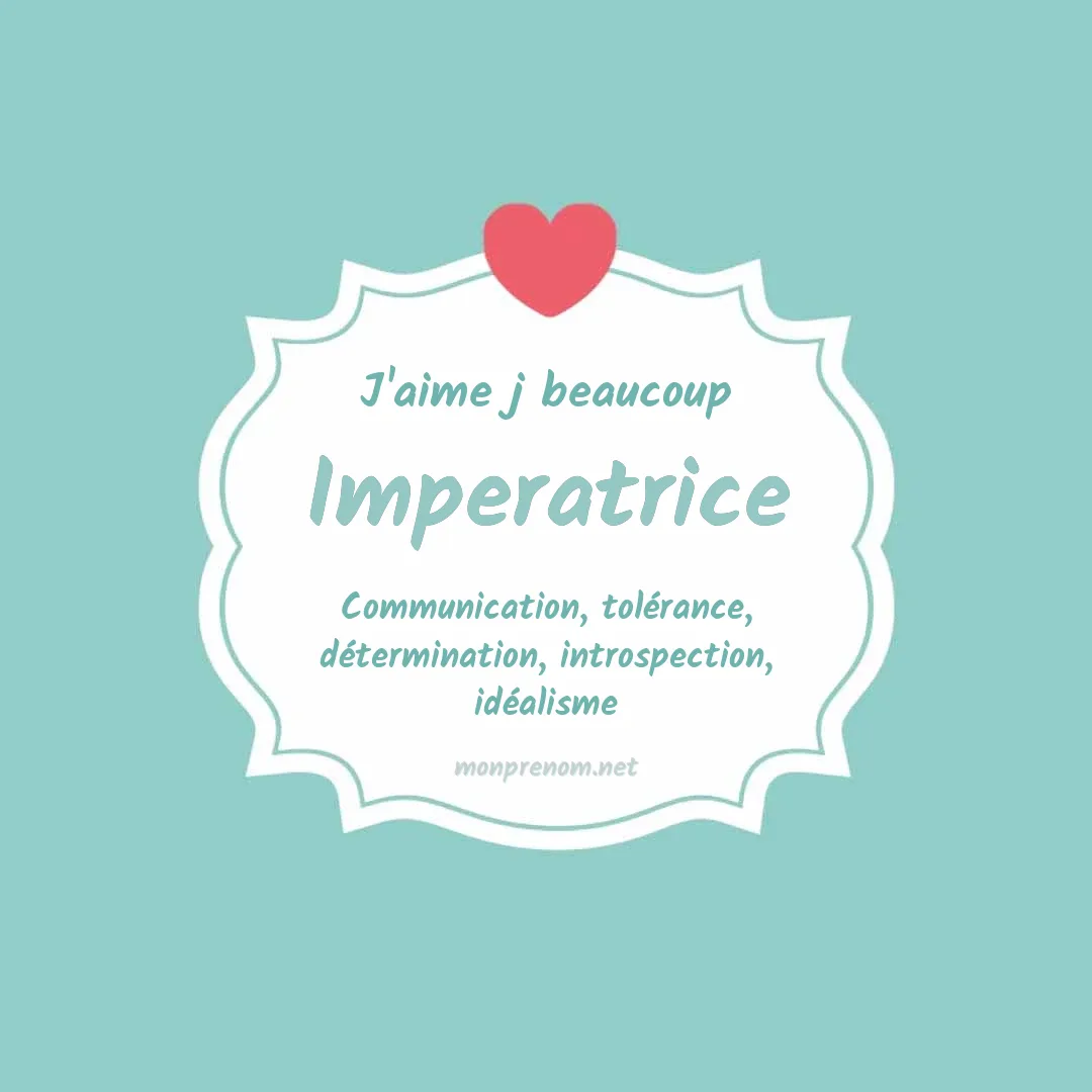 J'aime beaucoup Imperatrice