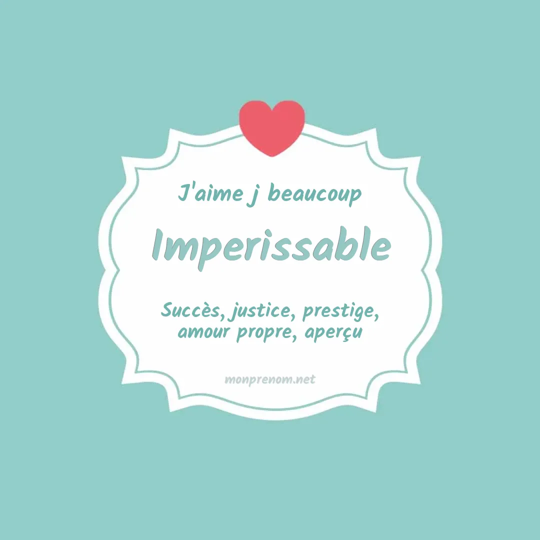 J'aime beaucoup Imperissable