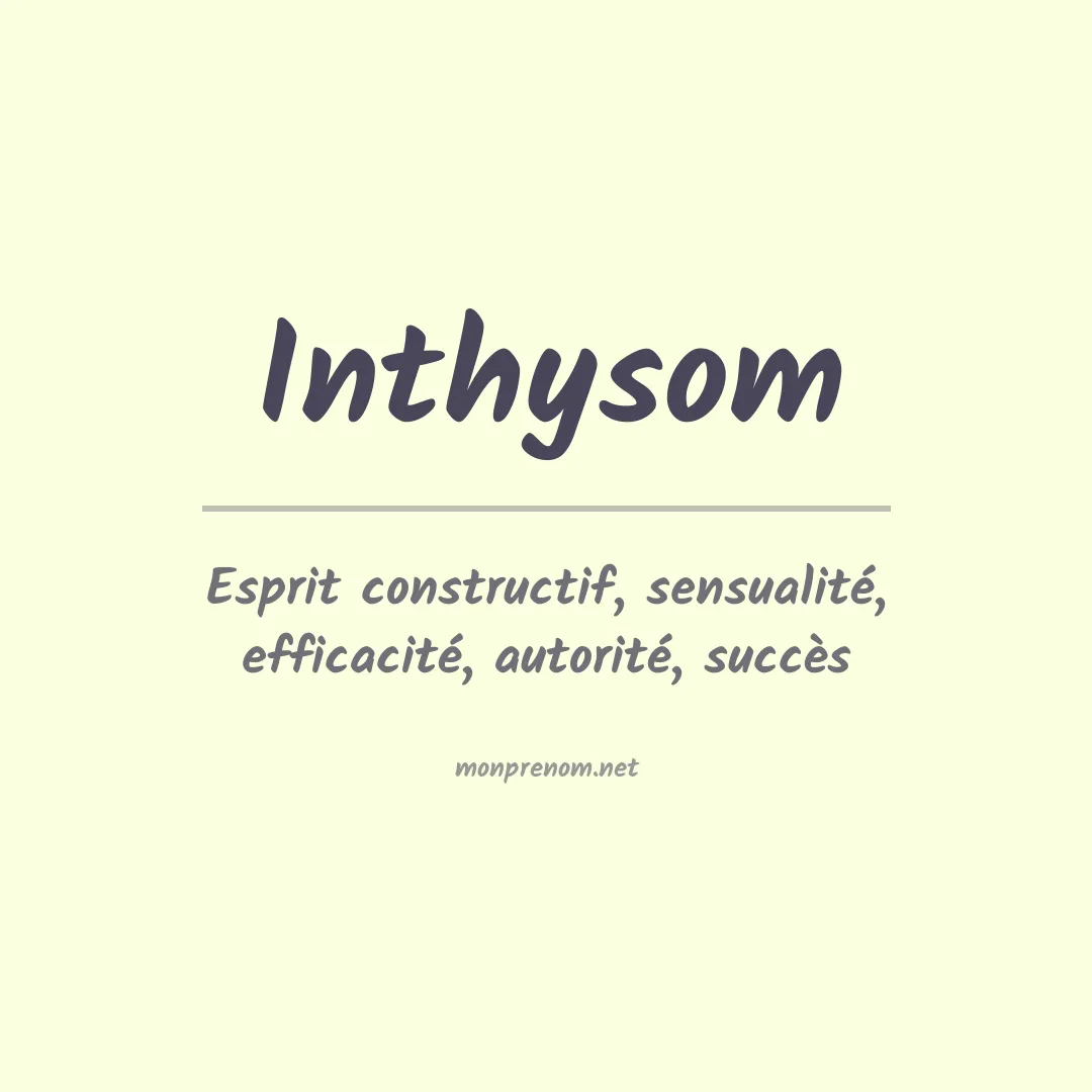 Signification du prénom Inthysom