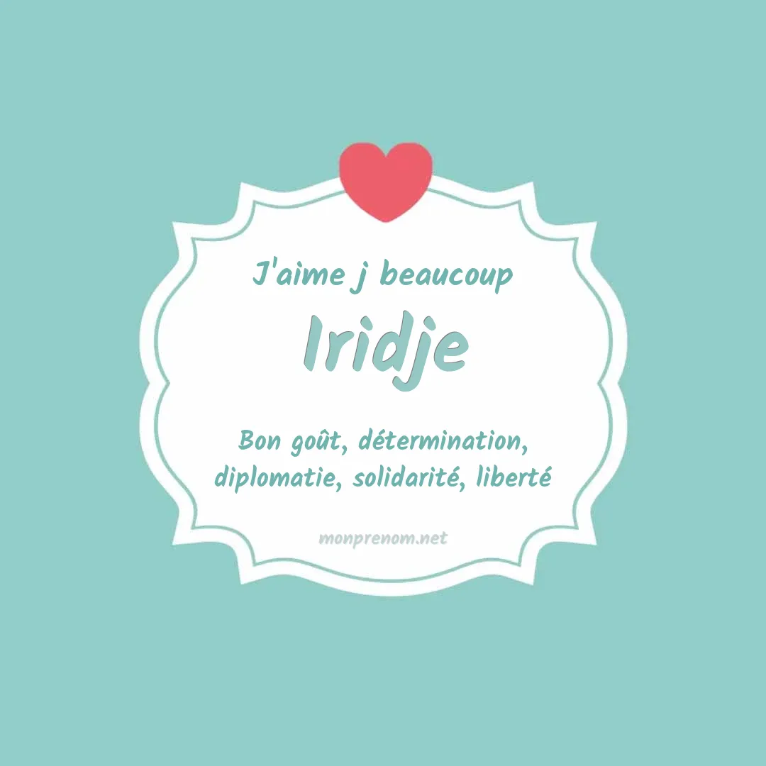 J'aime beaucoup Iridje