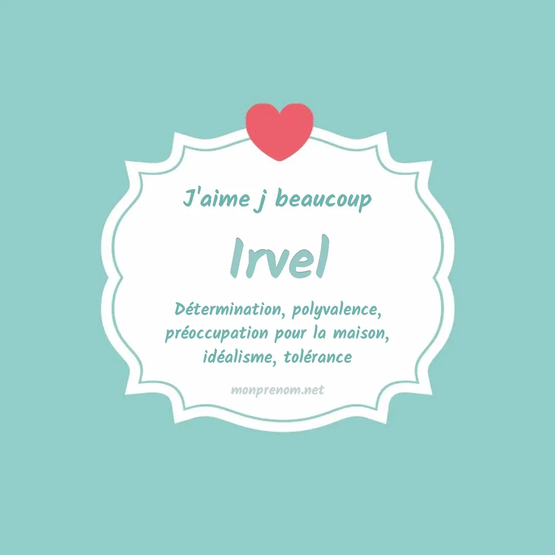 J'aime beaucoup Irvel