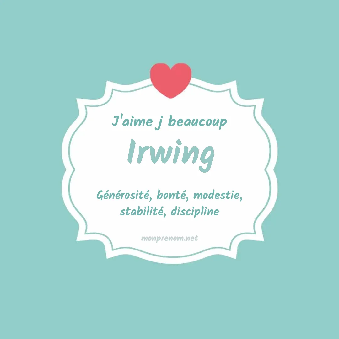 J'aime beaucoup Irwing