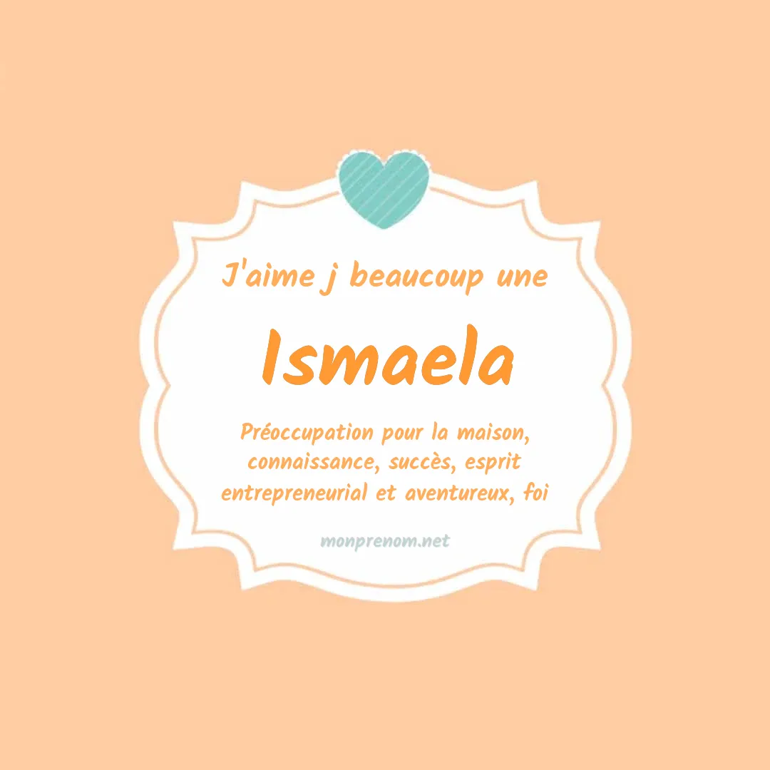 J'aime beaucoup Ismaela