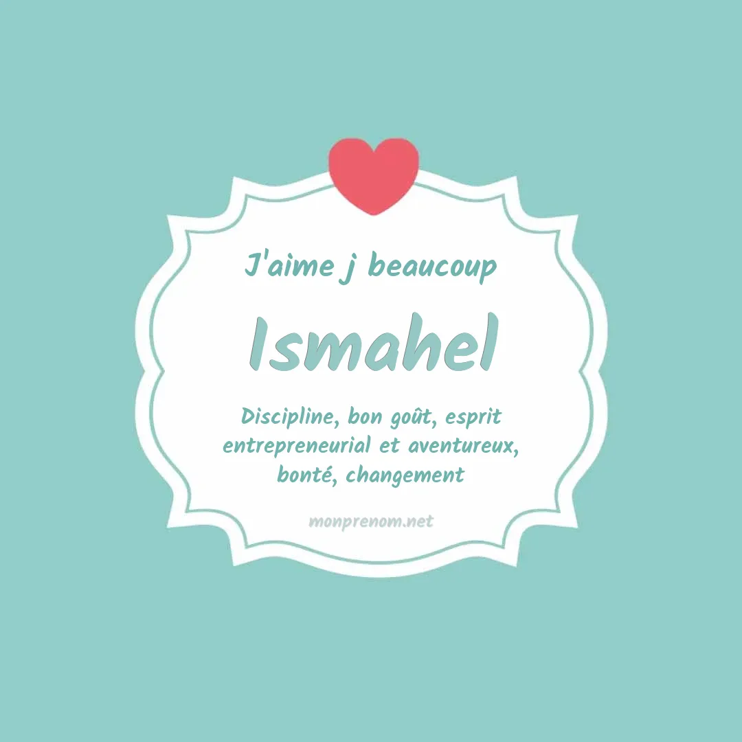 J'aime beaucoup Ismahel