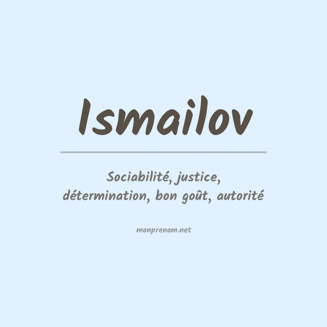 Signification du prénom Ismailov