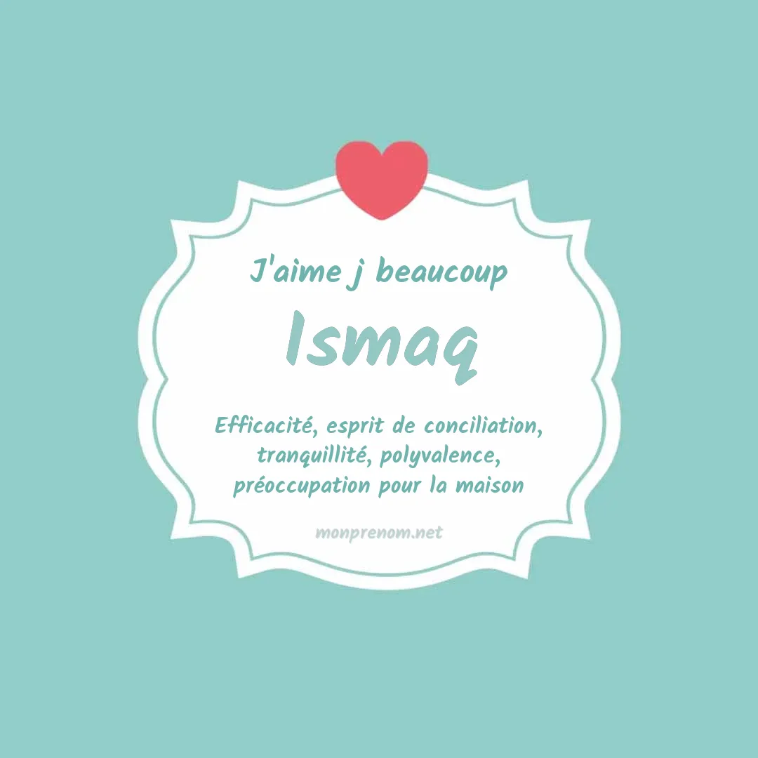 J'aime beaucoup Ismaq