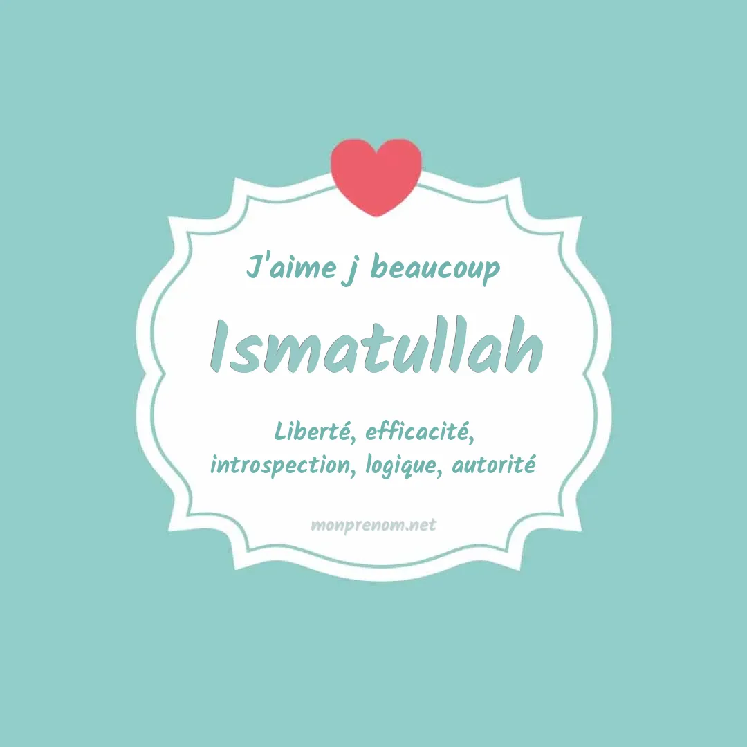 J'aime beaucoup Ismatullah