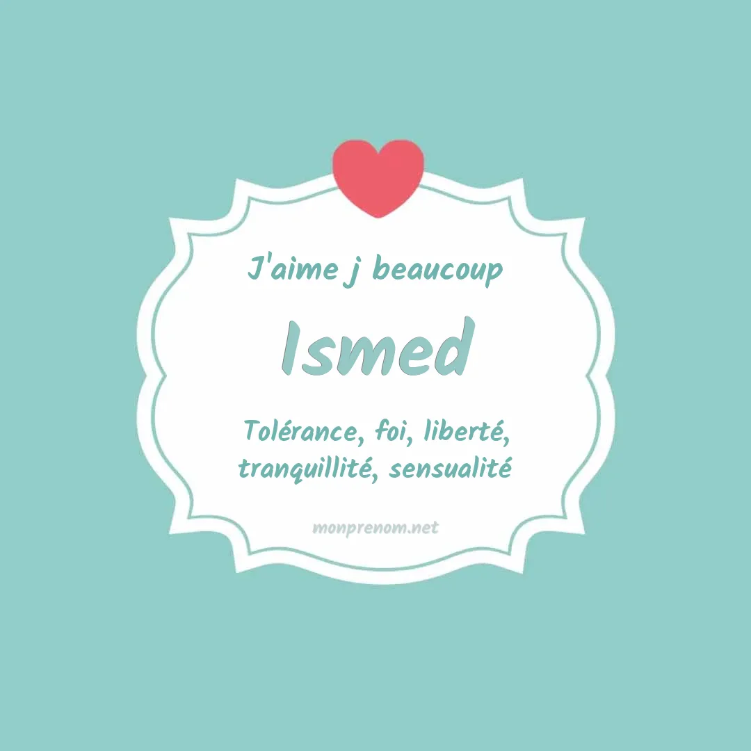 J'aime beaucoup Ismed