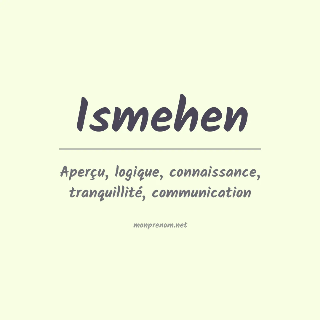 Signification du prénom Ismehen