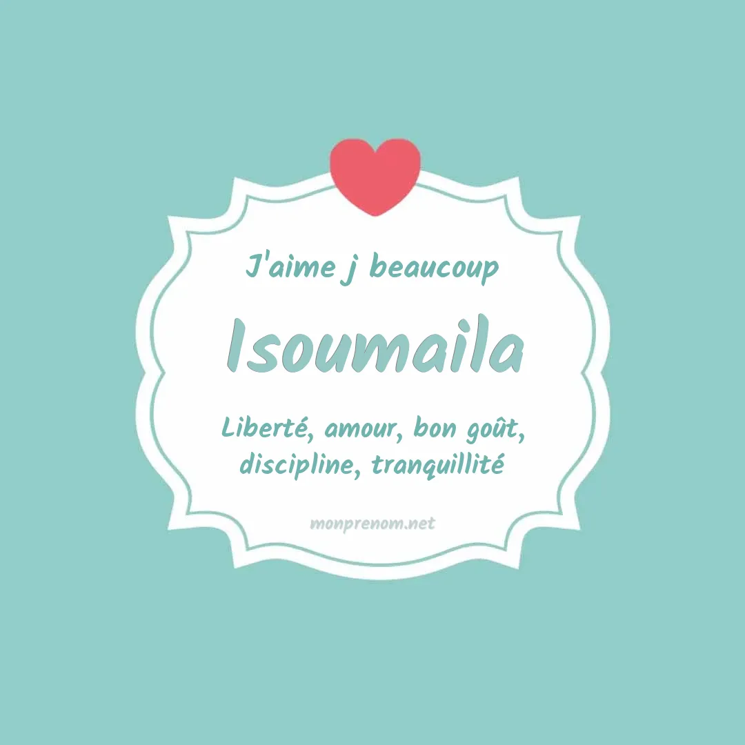 J'aime beaucoup Isoumaila