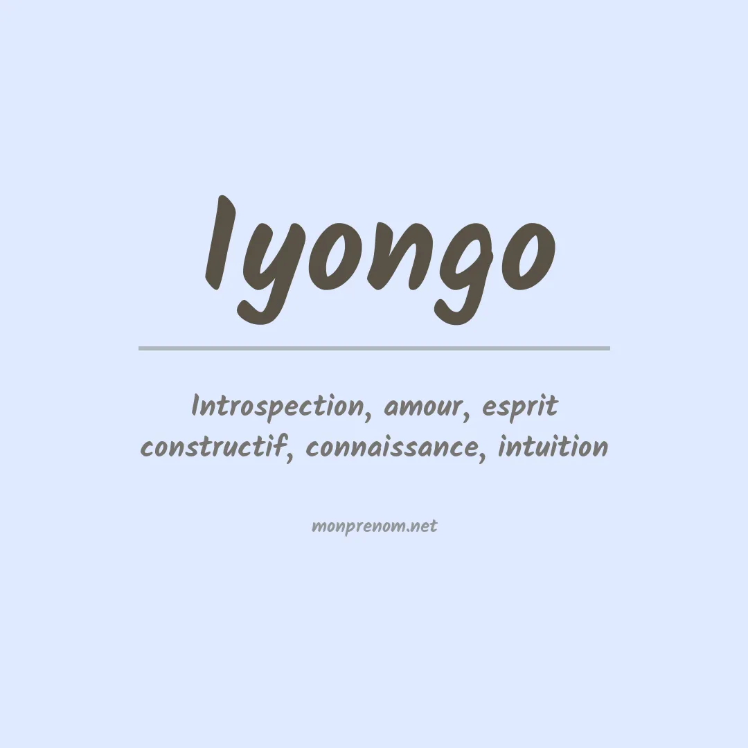 Signification du prénom Iyongo