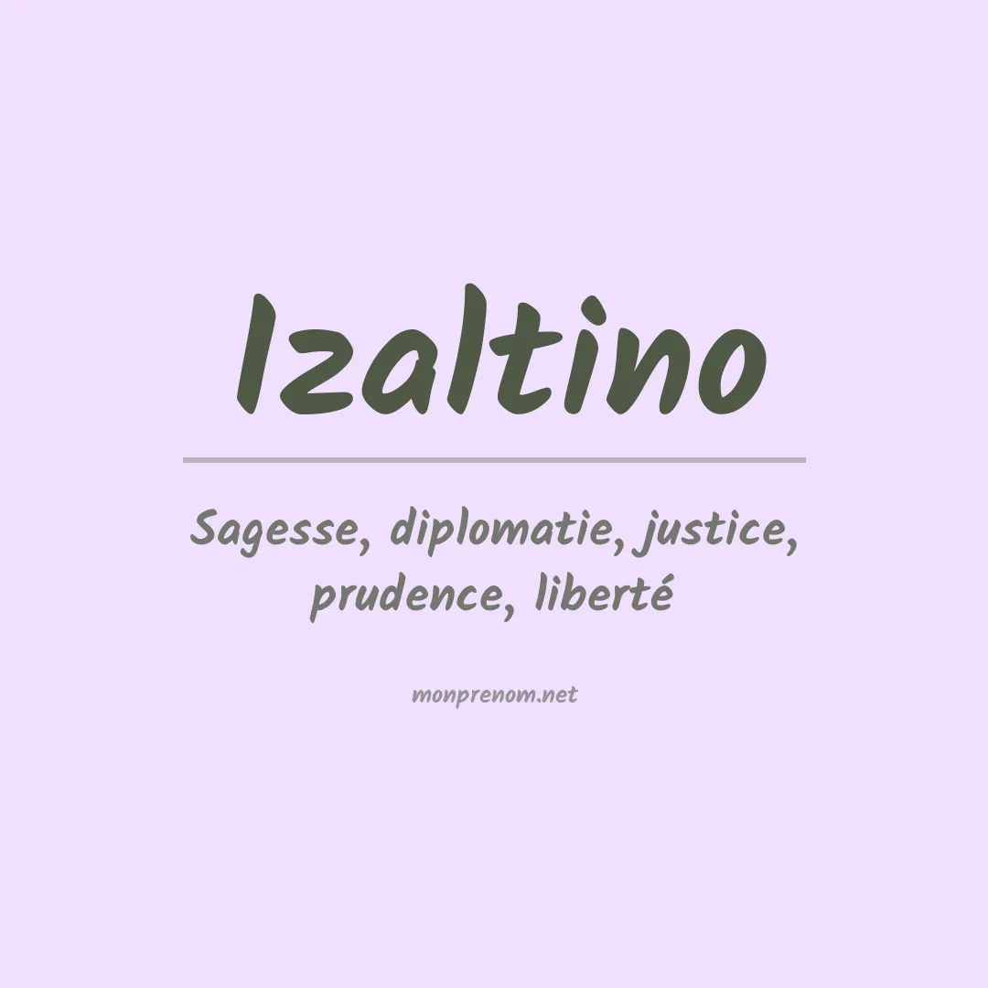 Signification du prénom Izaltino