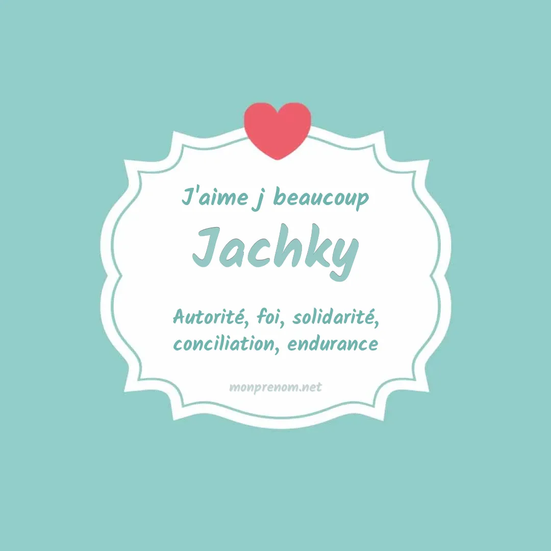 J'aime beaucoup Jachky