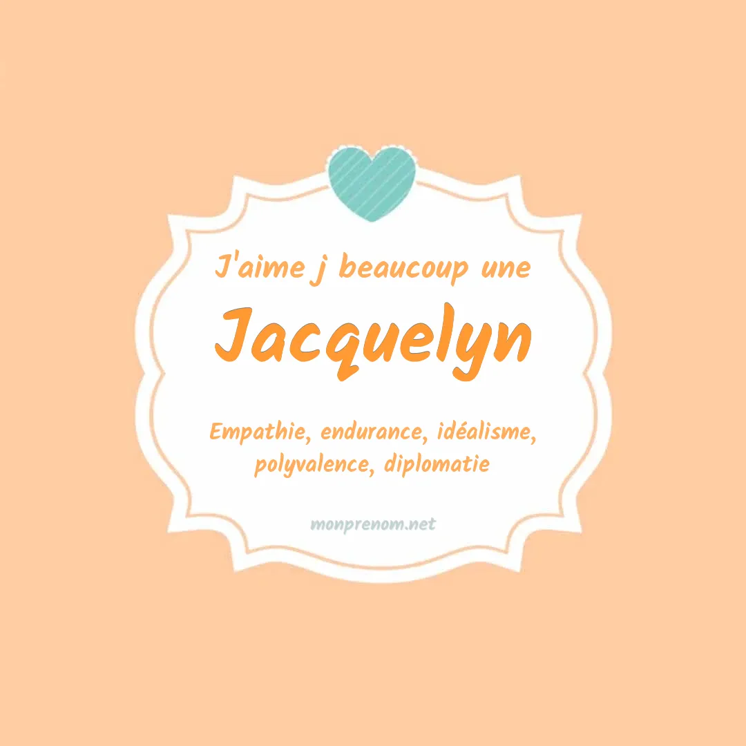 J'aime beaucoup Jacquelyn