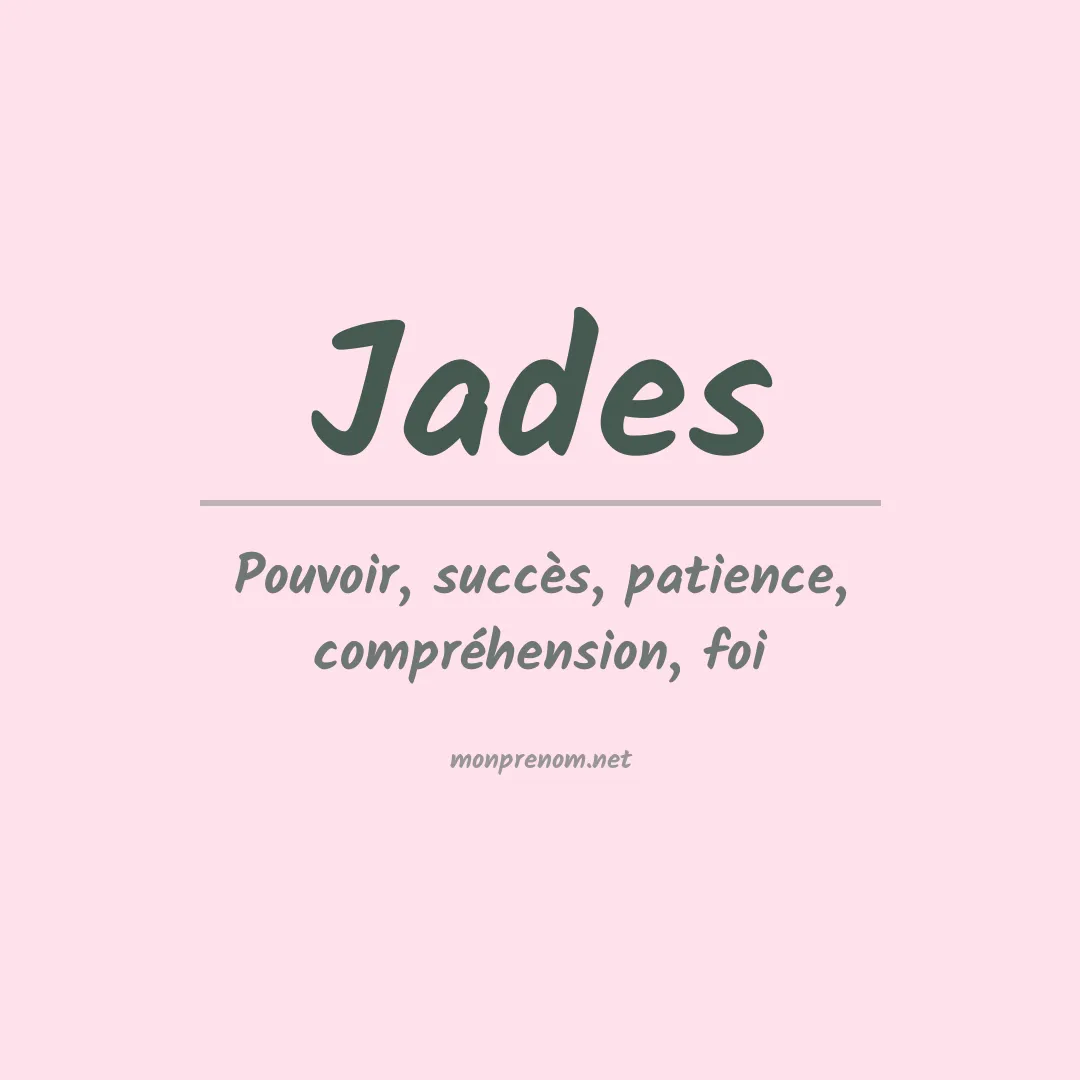 Signification du prénom Jades