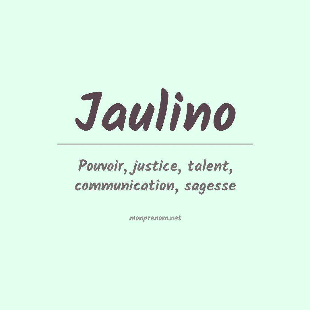 Signification du prénom Jaulino