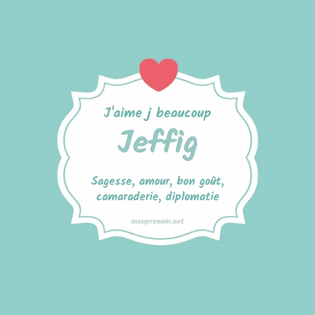J'aime beaucoup Jeffig