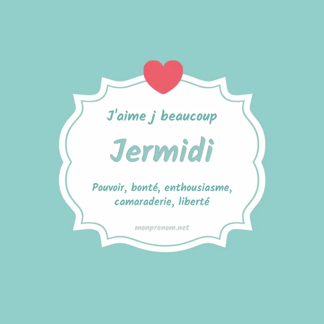 J'aime beaucoup Jermidi