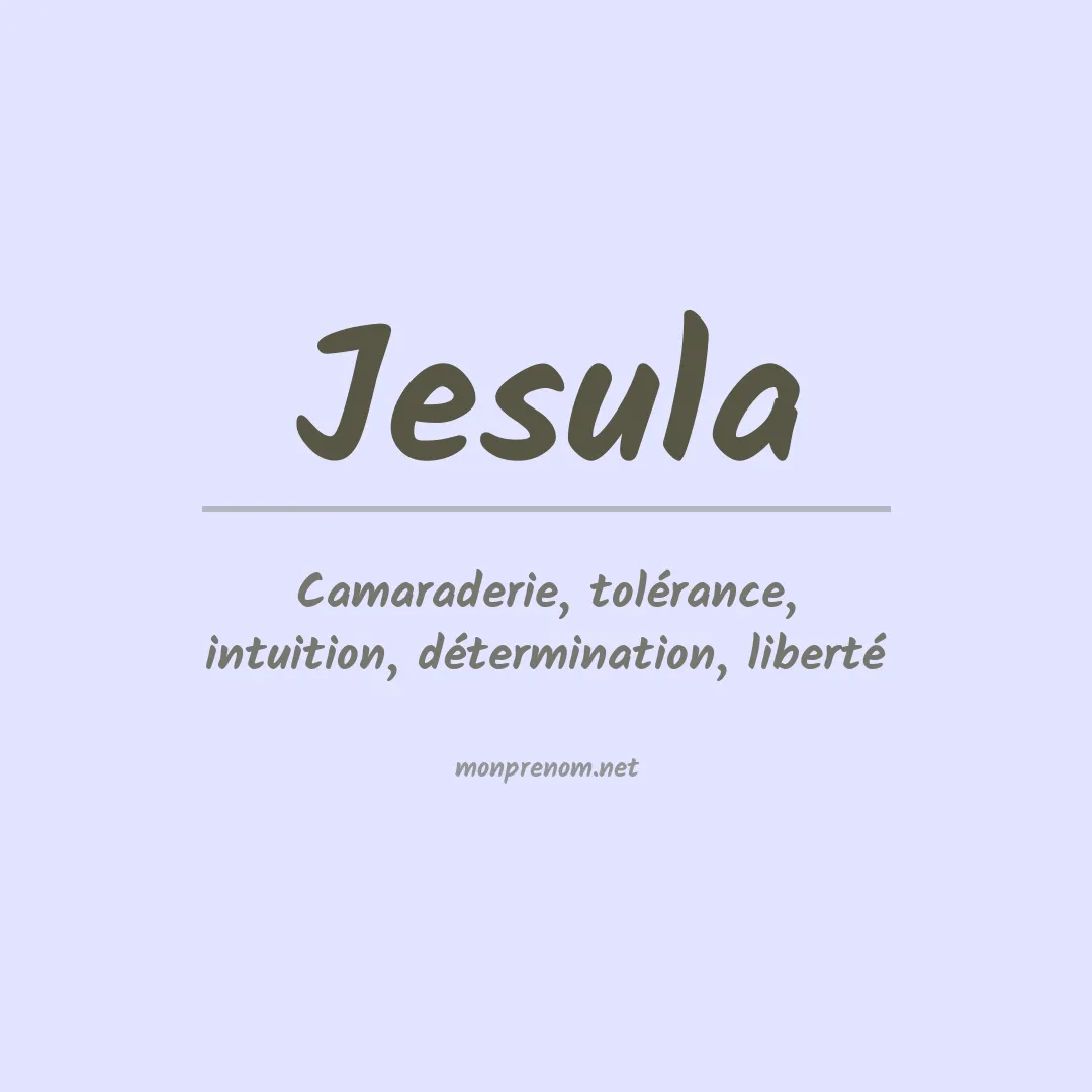 Signification du prénom Jesula