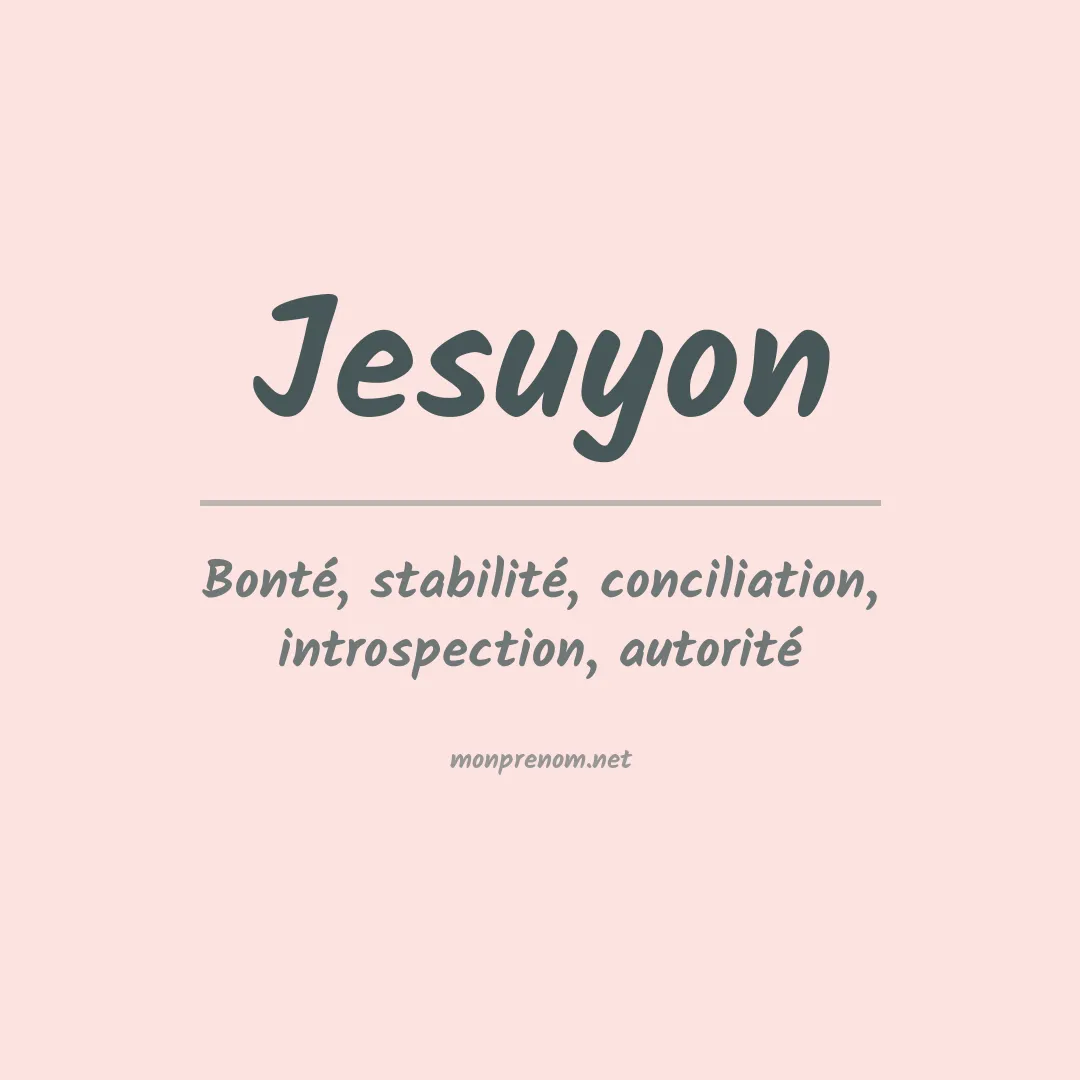 Signification du prénom Jesuyon