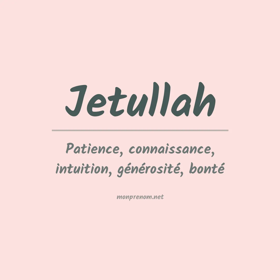 Signification du prénom Jetullah