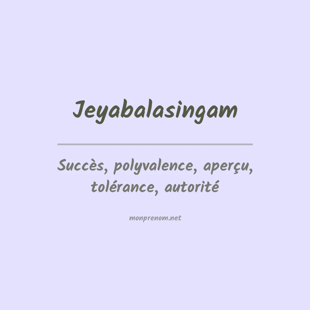 Signification du prénom Jeyabalasingam