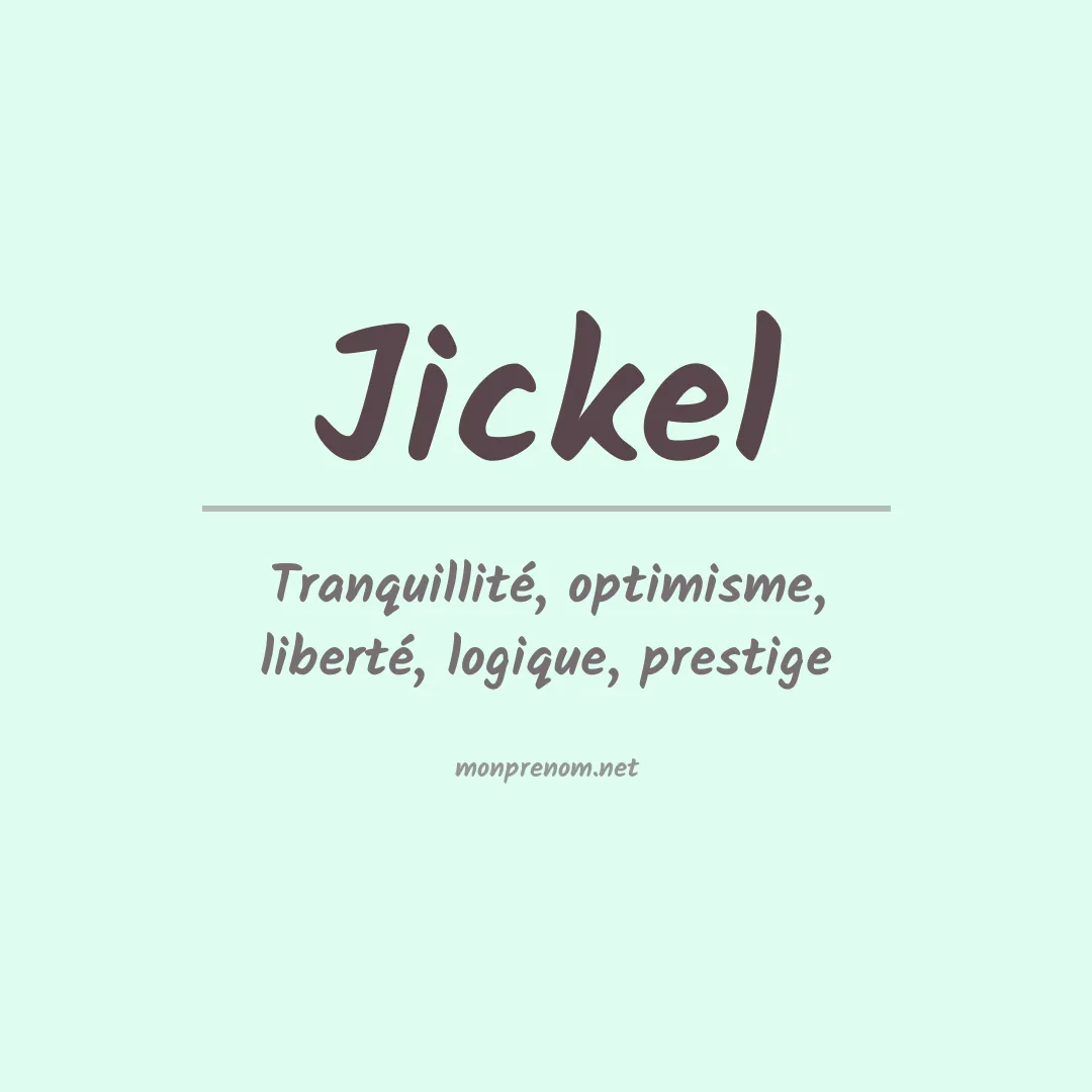 Signification du prénom Jickel