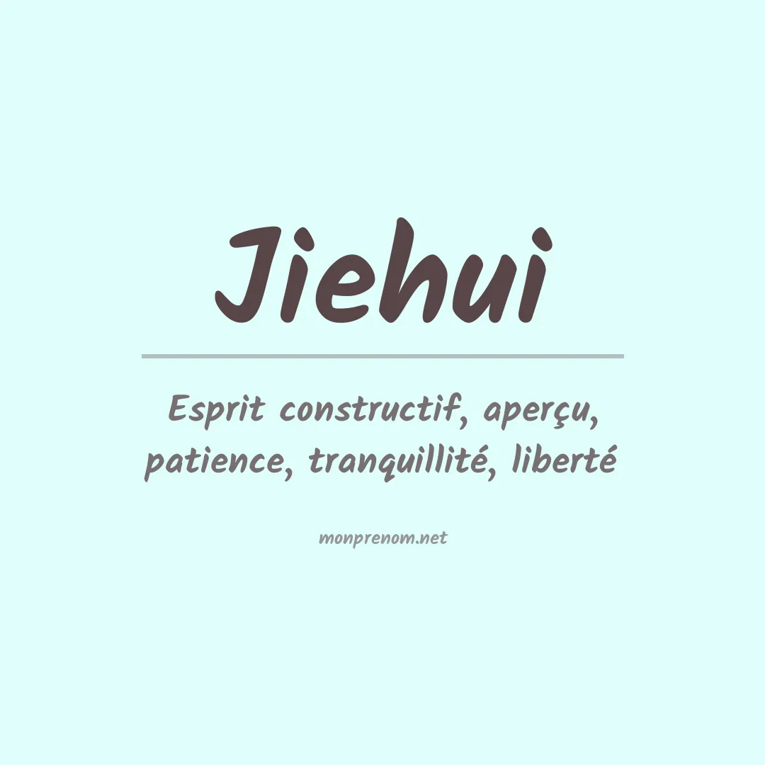Signification du prénom Jiehui