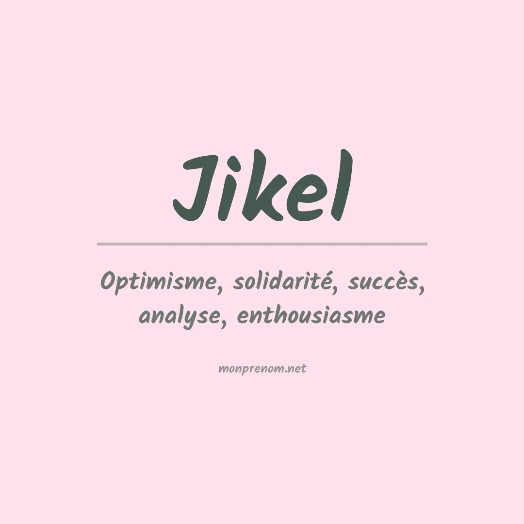 Signification du prénom Jikel