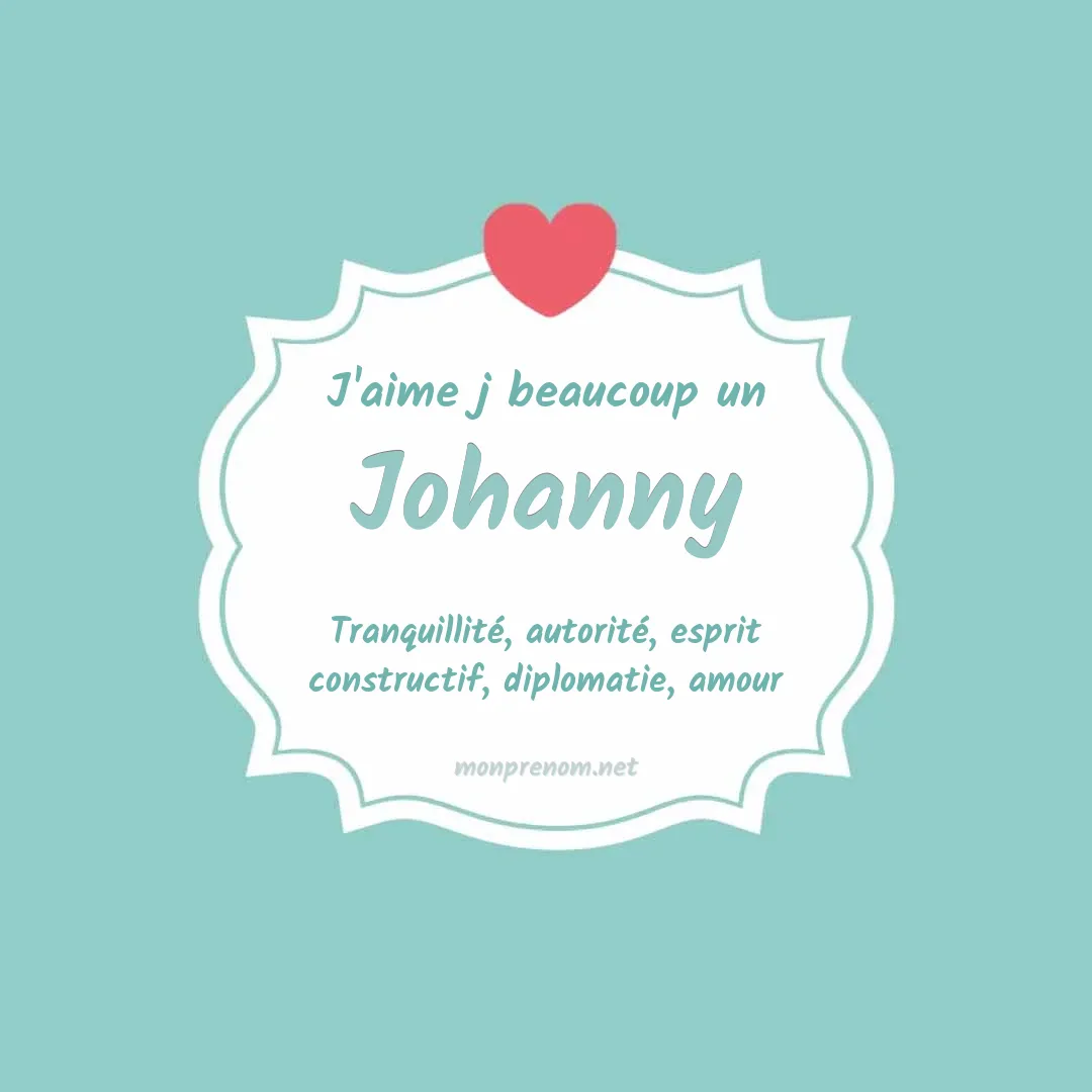 J'aime beaucoup Johanny
