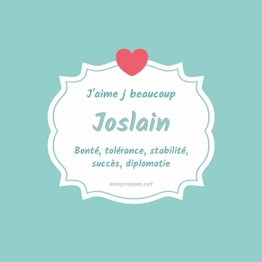 J'aime beaucoup Joslain