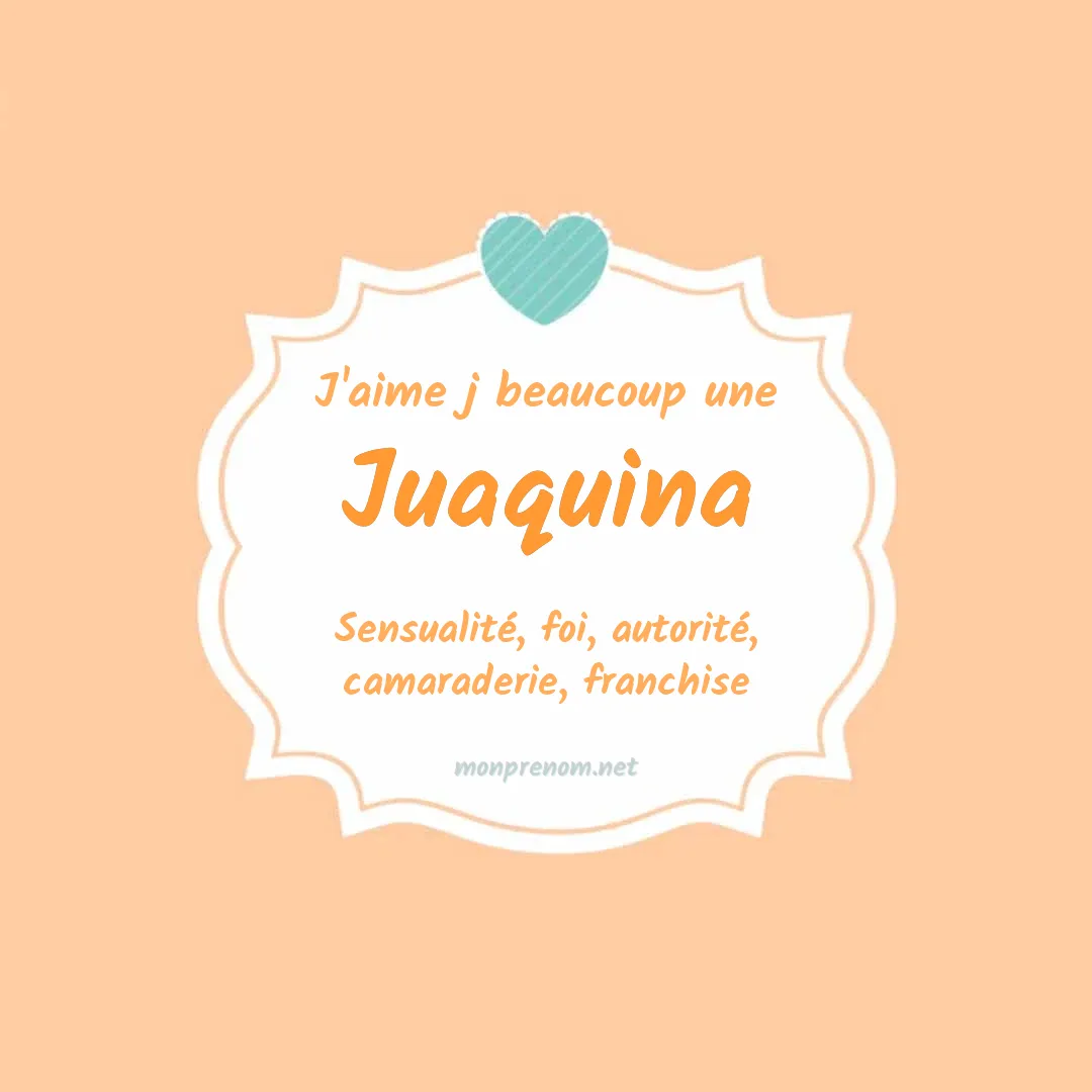 J'aime beaucoup Juaquina