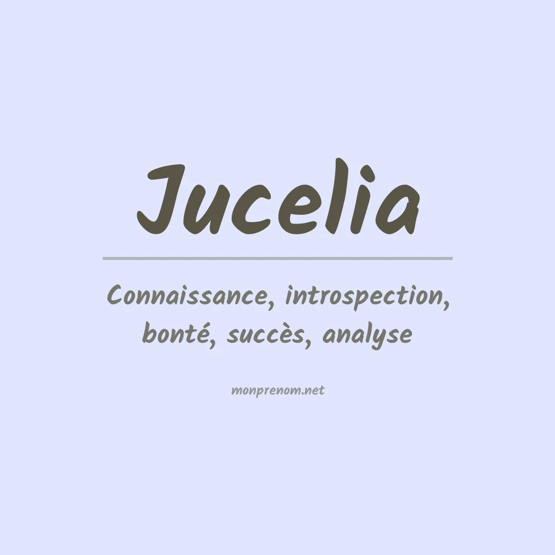 Signification du prénom Jucelia