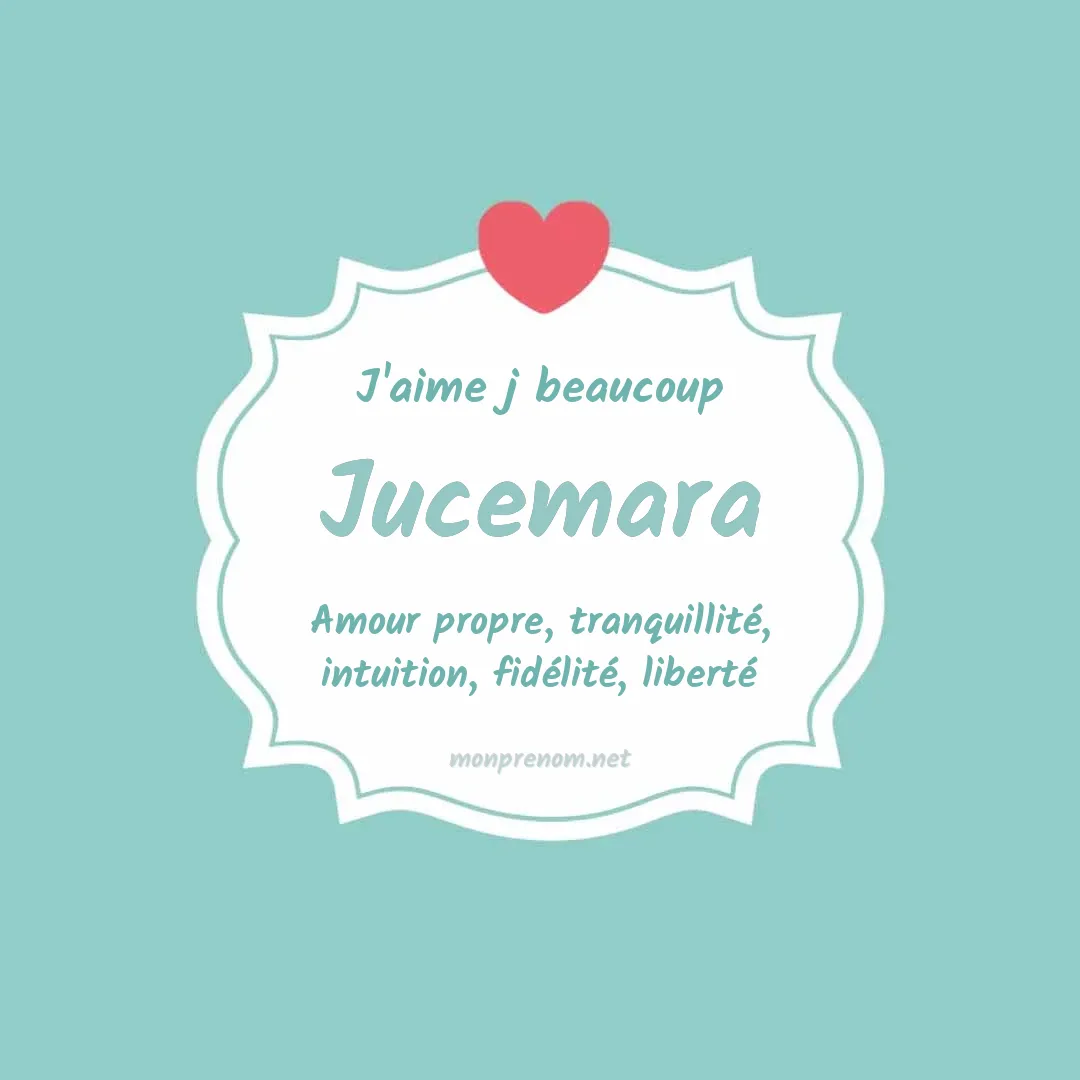 J'aime beaucoup Jucemara