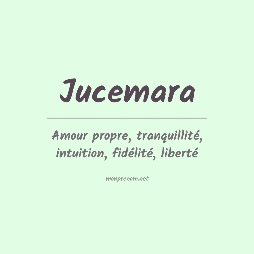 Signification du prénom Jucemara
