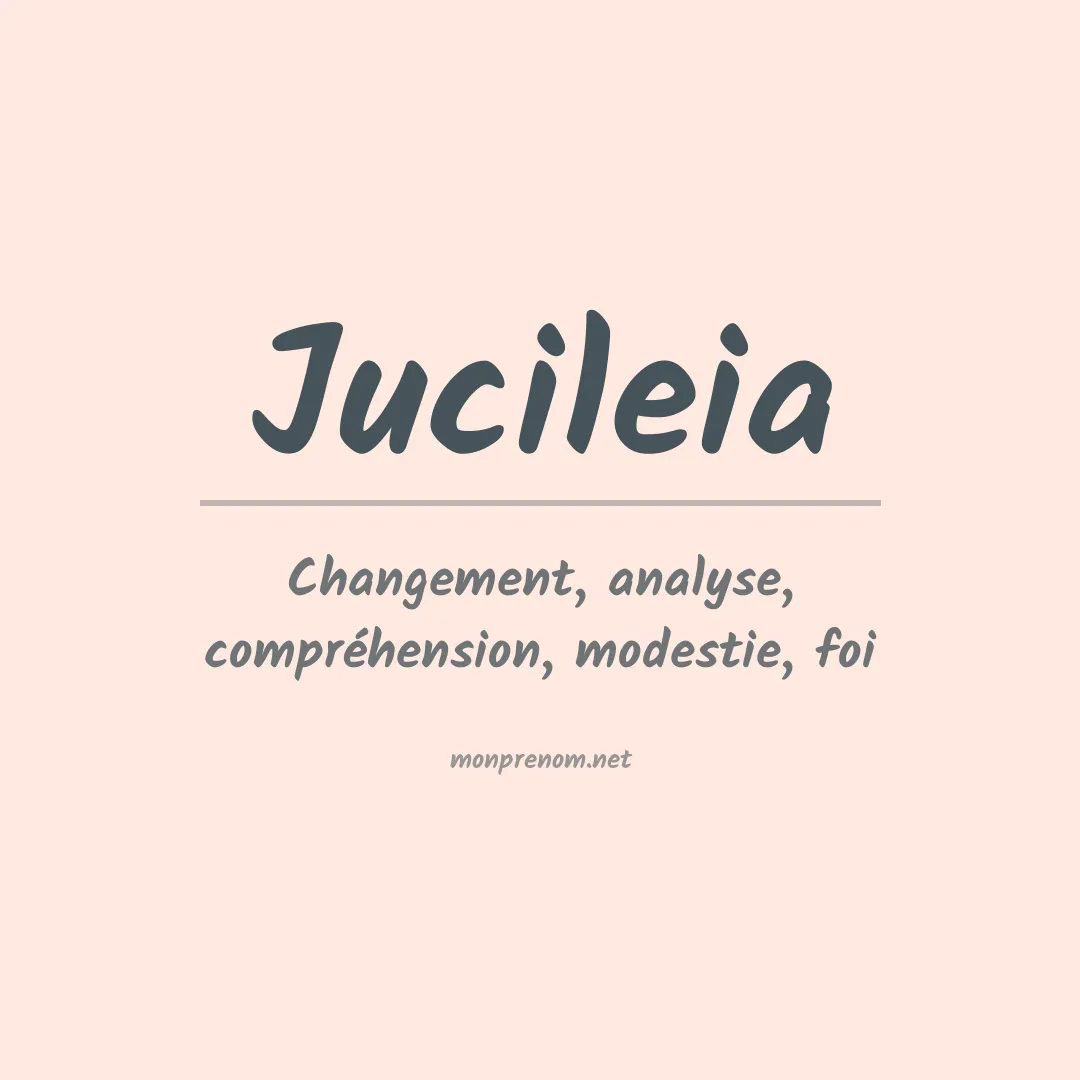 Signification du prénom Jucileia