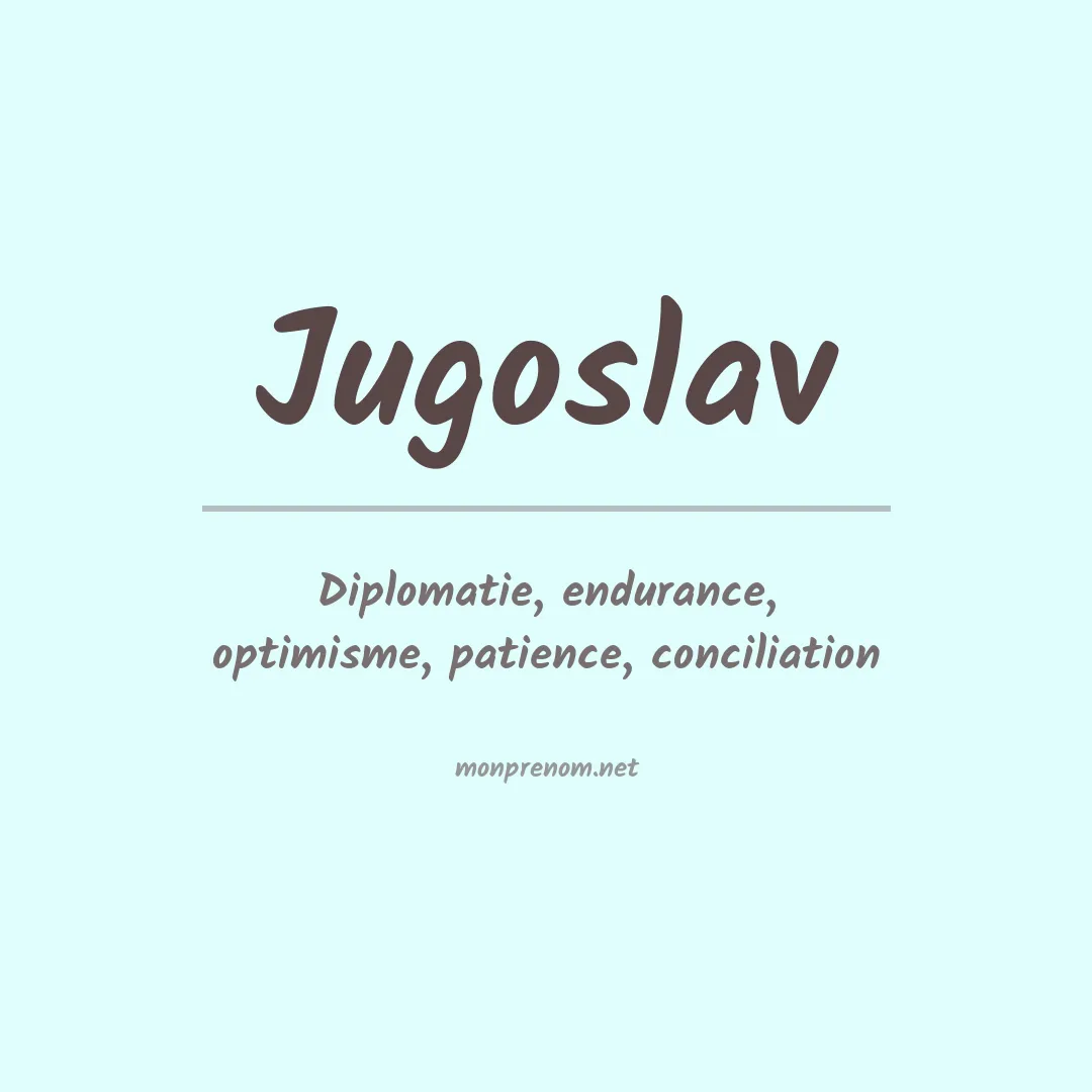 Signification du prénom Jugoslav