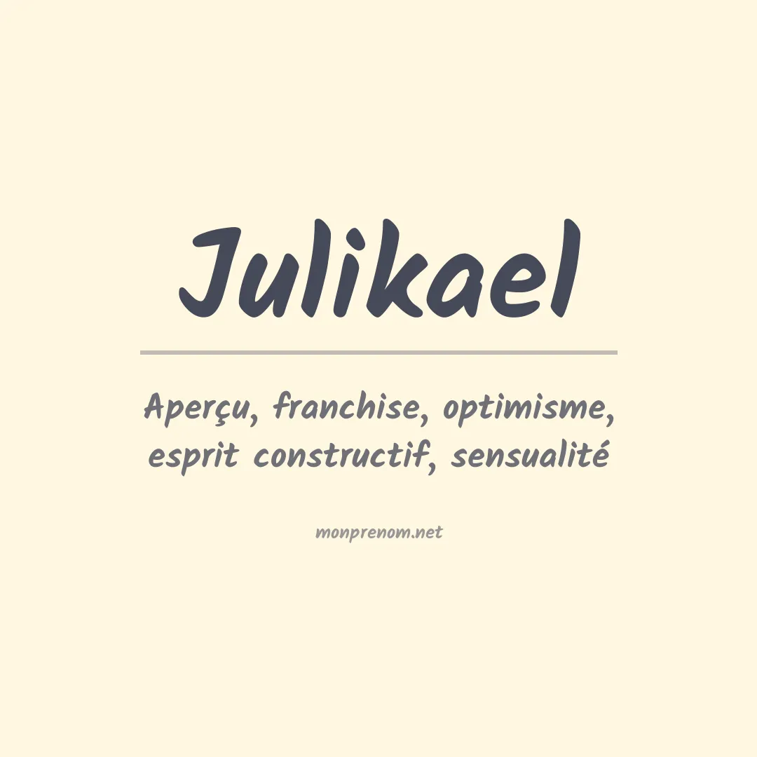 Signification du prénom Julikael