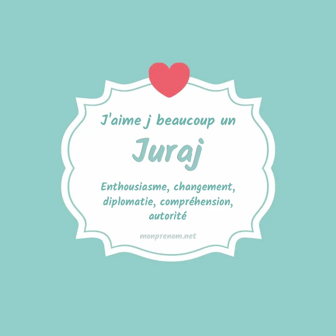 J'aime beaucoup Juraj