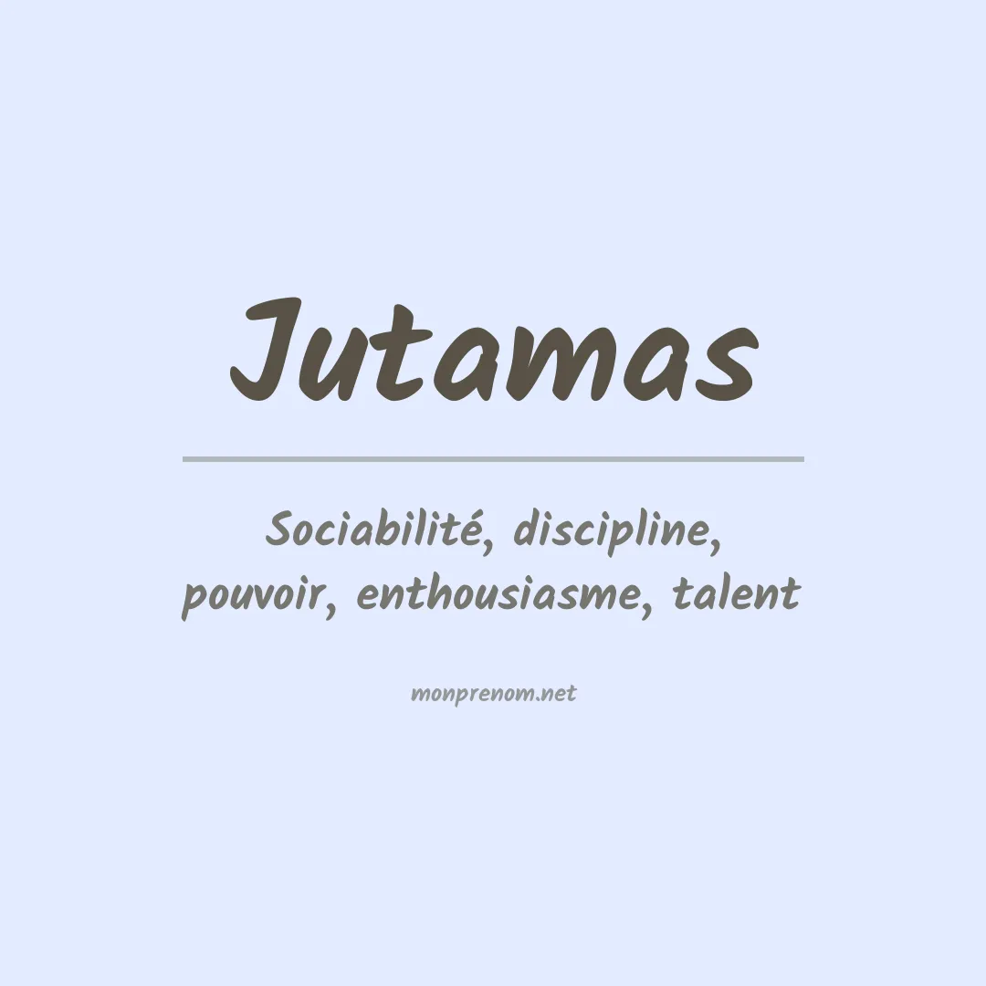 Signification du prénom Jutamas