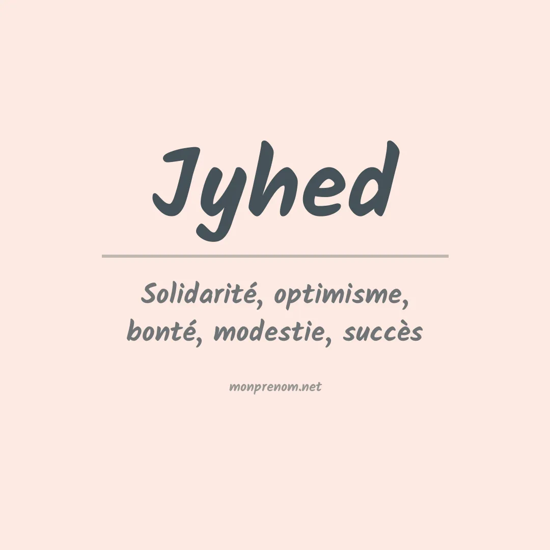 Signification du prénom Jyhed