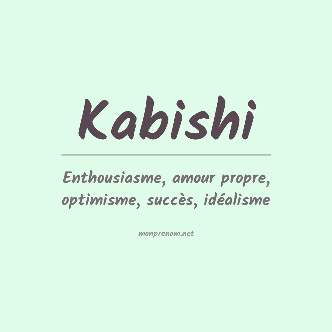 Signification du prénom Kabishi