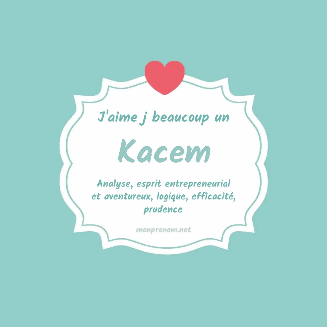 J'aime beaucoup Kacem