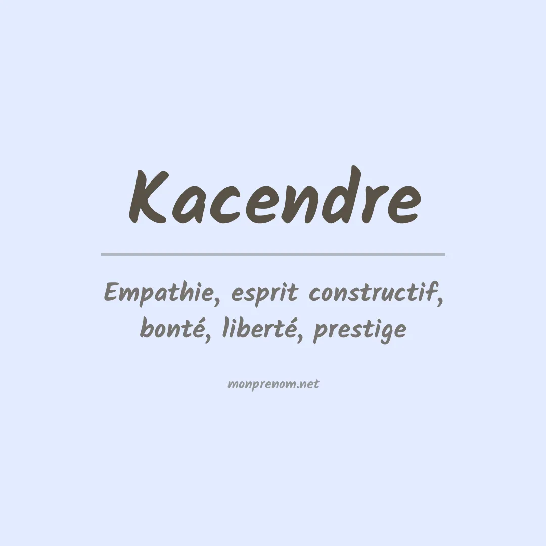 Signification du prénom Kacendre