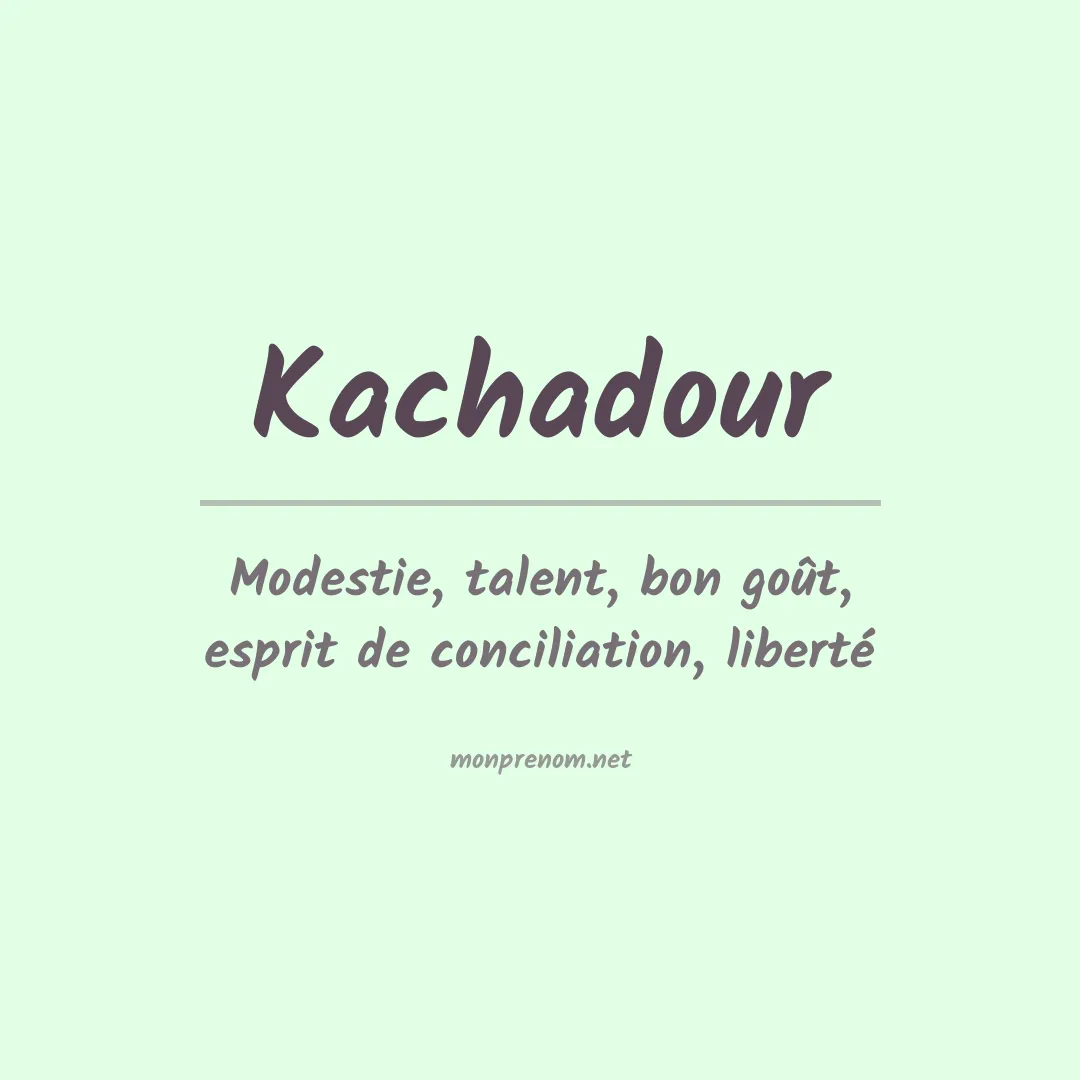 Signification du prénom Kachadour
