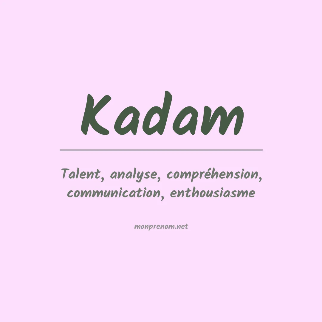 Signification du prénom Kadam
