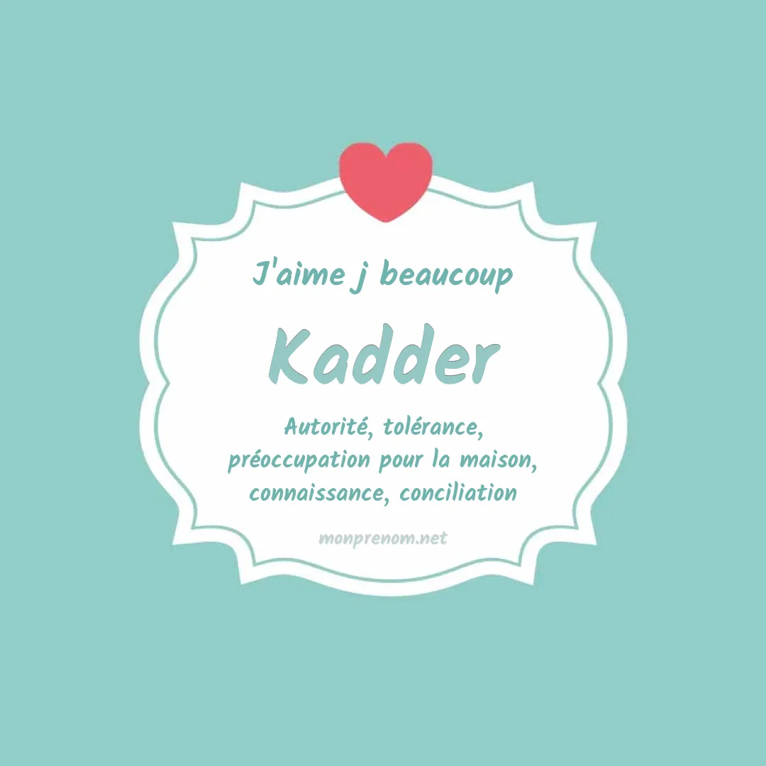 J'aime beaucoup Kadder